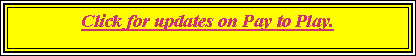 Text Box: Click on About us for updates on Pay to Play.